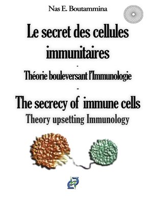cover image of Le secret des cellules immunitaires--Théorie bouleversant l'Immunologie